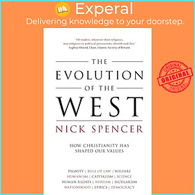 Sách - The Evolution of the West - How Christianity Has Shaped Our Values by Nick Spencer (UK edition, paperback)