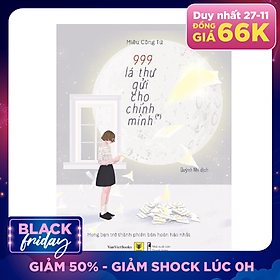 999 Lá Thư Gửi Cho Chính Mình – Mong Bạn Trở Thành Phiên Bản Hoàn Hảo Nhất