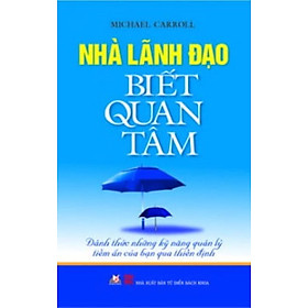 Nhà Lãnh Đạo Biết Quan Tâm - Vanlangbooks