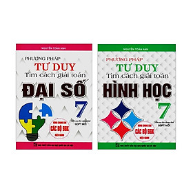 Sách - Combo Phương Pháp Tư Duy Tìm Cách Giải Toán Lớp 7 (Đại số + Hình Học) - Dùng Chung Cho Các Bộ SGK Hiện Hành