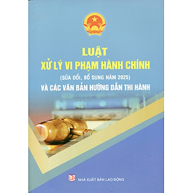 Sách Luật Xử Lý Vi Phạm Hành Chính & Các Văn Bản Hướng Dẫn Về Xử Phạt Vi Phạm Hành Chính Mới Nhất