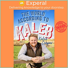 Sách - The World According to Kaleb : THE SUNDAY TIMES BESTSELLER - worldly wisd by Kaleb Cooper (UK edition, hardcover)