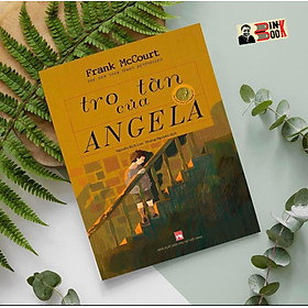 [bìa cứng giới hạn] Tro tàn của ANGELA - Frank McCourt (tác giả Người Thầy) – Giải thưởng Pulitzer 1997 – Nguyễn Bích Lan và Hoàng Nguyên dịch - NXB Phụ Nữ