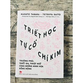 [Download Sách] Triết Học Tự Cổ Chí Kim - Trường Phái, Triết Gia, Thuật Ngữ Cùng Những Minh Họa