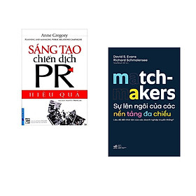 Combo 2 cuốn sách: Sáng Tạo Chiến Dịch PR Hiệu Quả + Sự lên ngôi của các nền tảng đa chiều - Matchmakers