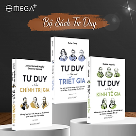 Trọn Bộ Sách Tư Duy: Tư Duy Như Một Triết Gia + Tư Duy Như Kinh Tế Gia + Tư Duy Như Chính Trị Gia (Omega Plus)