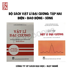 COMBO Bộ sách VẬT LÍ ĐẠI CƯƠNG + BÀI TẬP: TẬP BA - QUANG HỌC, VẬT LÍ NGUYÊN TỬ VÀ HẠT NHÂN