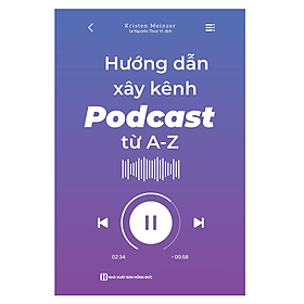 Sách - Hướng dẫn xây kênh Podcast từ A - Z (MC)