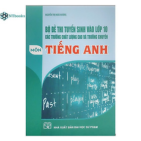 Hình ảnh Sách Bộ đề thi tuyển sinh vào lớp 10 các trường chất lượng cao và trường chuyên môn Tiếng Anh