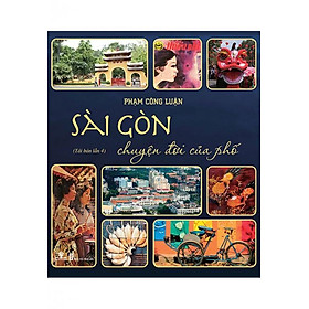 Hình ảnh sách Sách Sài Gòn - Chuyện Đời Của Phố 1 (Tái bản lần 4)