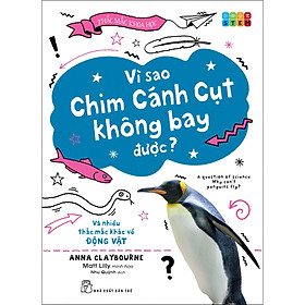 Bộ sách Thắc mắc khoa học. STEM - Vì sao chim cánh cụt không bay được? và nhiều thắc mắc khác về động vật