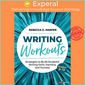Sách - Writing Workouts, Grades 6-12 : Strategies to Build Students' Writin by Rebecca G. Harper (US edition, paperback)