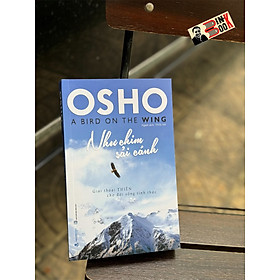 NHƯ CHIM SẢI CÁNH – Osho – Thái An dịch – Văn Lang – Nhà xuất bản Hồng Đức