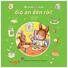 Bé Tự Chơi, Tự Học - Giờ Ăn Đến Rồi!