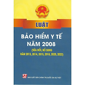 Luật bảo hiểm y tế năm 2008 (sửa đổi, bổ sung năm 2013, 2014, 2015, 2018, 2020, 2023) - Chì