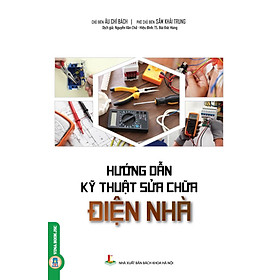 Hướng Dẫn Kỹ Thuật Sửa Chữa Điện Nhà (Tái bản)