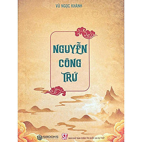 SÁCH: NGUYỄN CÔNG TRỨ Tác giả: VŨ NGỌC KHÁNH