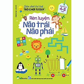 Download sách Sách - Sân Chơi Trí Tuệ - Trò Chơi Tư Duy - RÈN LUYỆN NÃO TRÁI, NÃO PHẢI - Dành cho trẻ 4-5 tuổi