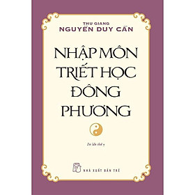 Nhập Môn Triết Học Đông Phương ( Thu Giang Nguyễn Duy Cần) – Bản Quyền