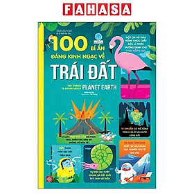 Sách 100 Bí Ẩn Đáng Kinh Ngạc Về Trái Đất - 100 Things To Know About Planet Earth