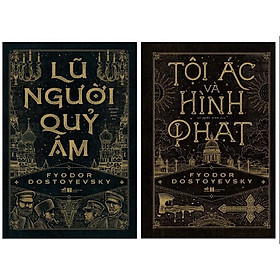 Tuyển tập Fyodor Dostoevsky: Tội ác và hình phạt + Lũ Người Quỷ Ám (lẻ tuỳ chọn) - Blogradio.vn tuyển chọn