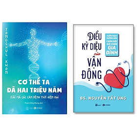 Combo 2Q sách sức khỏe: Cơ Thể Ta Đã Hai Triệu Năm - Giải Mã Các Căn Bệnh Thời Hiện Đại + Điều Kỳ Diệu Của Vận Động (Tặng Kèm Bookmark)