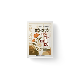 Sách Sống Với Trái Tim Biết Đủ
