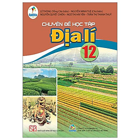 Chuyên Đề Học Tập Địa Lí 12 (Cánh Diều) (Chuẩn)