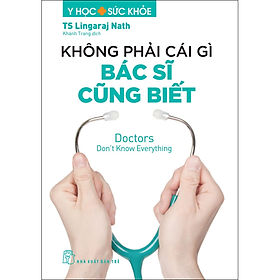Sách Y học & Sức khỏe. Không phải cái gì bác sĩ cũng biết