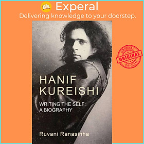 Sách - Hanif Kureishi - Writing the Self: a Biography by Ruvani Ranasinha (UK edition, hardcover)