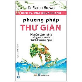 Hình ảnh Hiểu Và Ứng Dụng Nhanh - Phương Pháp Thư Giãn (Nguồn Cảm Hứng Sống Vui Khoẻ Và Thanh Thản Mỗi Ngày)