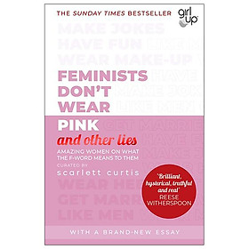 Sách ngoại văn: Feminists Don't Wear Pink (And Other Lies): Amazing Women On What The F-word Means To Them - Penguin Books