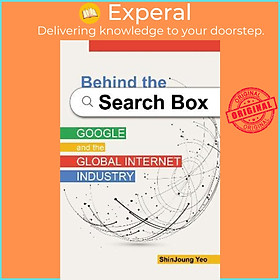 Sách - Behind the Search Box : Google and the Global Internet Industry by Shinjoung Yeo (US edition, hardcover)