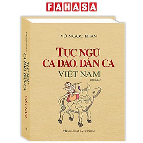 Tục Ngữ, Ca Dao, Dân Ca Việt Nam - Bìa Cứng (Tái Bản 2023)