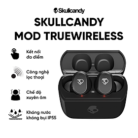 Tai nghe không dây Skullcandy True Wireless MOD - Màu Đen - Kết nối bluetooth - Chống nước - Nghe gọi - Xuyên Âm - Hàng chính hãng