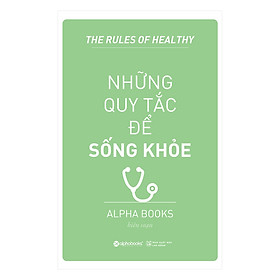 Những Quy Tắc Để Sống Khỏe (Tái Bản 2018)