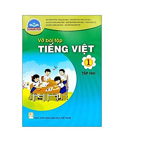 Sách Vở bài tập Tiếng Việt 1- tập hai- Chân Trời Sáng Tạo (Kèm Nilon bọc Sách)