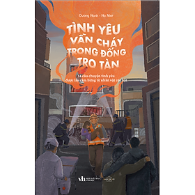 Sách Tình Yêu Vẫn Cháy Trong Đống Tro Tàn - Tân Việt