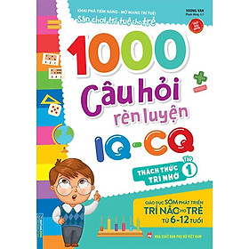 Sân Chơi Trí Tuệ Cho Trẻ – 1000 Câu Hỏi Rèn Luyện IQ-CQ – Thách Thức Trí Nhớ (Tập 1)