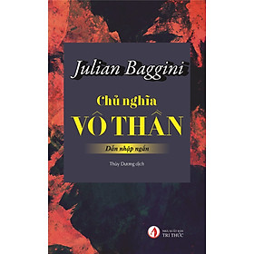 Chủ Nghĩa Vô Thần - Julian Baggini - Thùy Dương dịch - (bìa mềm)