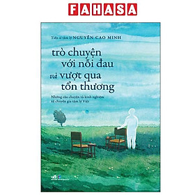 Trò Chuyện Với Nỗi Đau Và Vượt Qua Tổn Thương