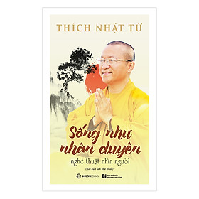 Sống Như Nhân Duyên - Nghệ Thuật Nhìn Người (SGB)