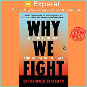 Sách - Why We Fight : The Roots of War and the Paths to Peace by Christopher Blattman (US edition, paperback)