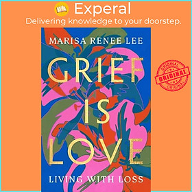 Sách - Grief Is Love - Living with Loss by Marisa R Lee (UK edition, paperback)