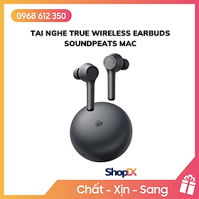 Mua Tai Nghe True Wireless Earbuds SoundPeats Mac - Hàng Chính Hãng