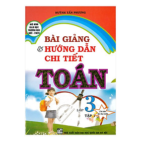 Bài Giảng & Hướng Dẫn Chi Tiết Toán 3 Tập 1