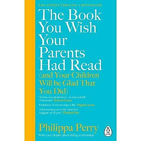 Sách kỹ năng tiếng Anh - The Book You Wish Your Parents Had Read (and Your Children Will Be Glad That You Did) - Will