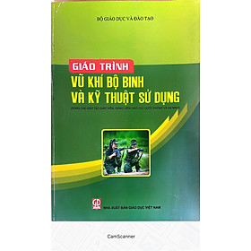 [Download Sách] Giáo Trình Vũ Khí Bộ Binh và Kỹ Thuật Sử Dụng - Dùng cho Giáo Viên, Giảng Viên Giáo Dục Quốc Phòng và An Ninh 