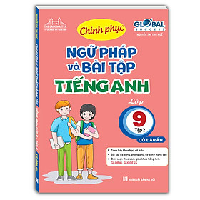 Sách GLOBAL SUCCESS - Chinh phục ngữ pháp và bài tập tiếng anh lớp 9 tập 2 (có đáp án)