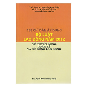 Nơi bán 188 Chỉ Dẫn Áp Dụng Bộ Luật Về Tuyển Dụng, Quản Lý Và Sử Dụng Lao Động - Giá Từ -1đ